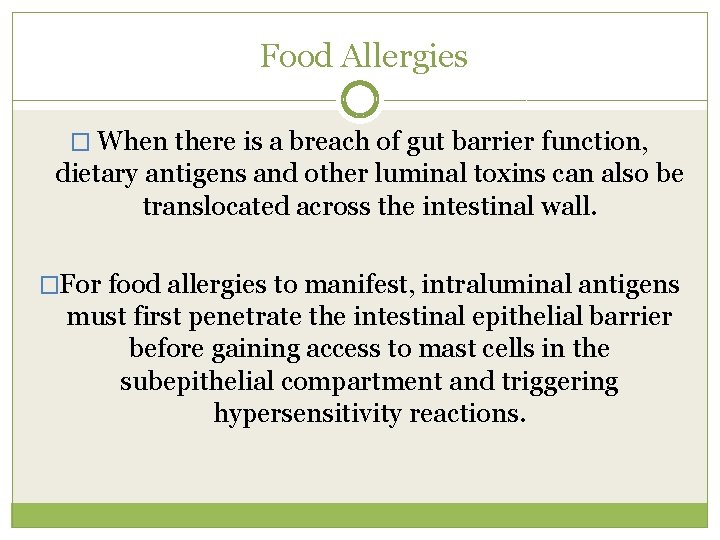  Food Allergies � When there is a breach of gut barrier function, dietary