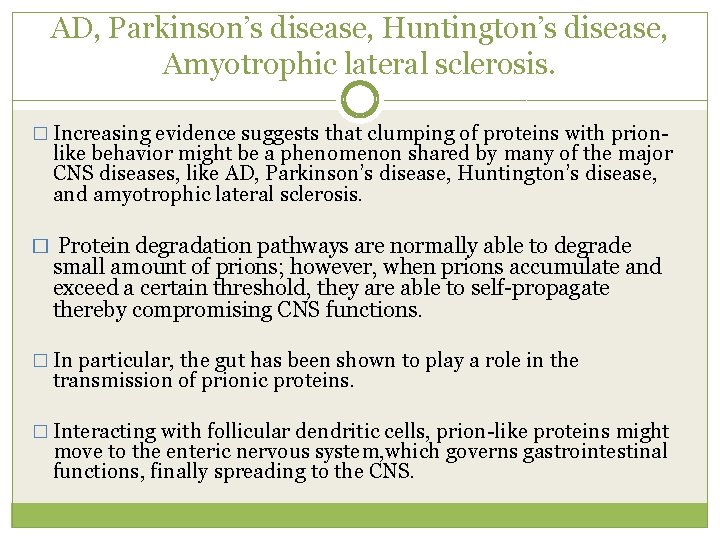 AD, Parkinson’s disease, Huntington’s disease, Amyotrophic lateral sclerosis. � Increasing evidence suggests that clumping