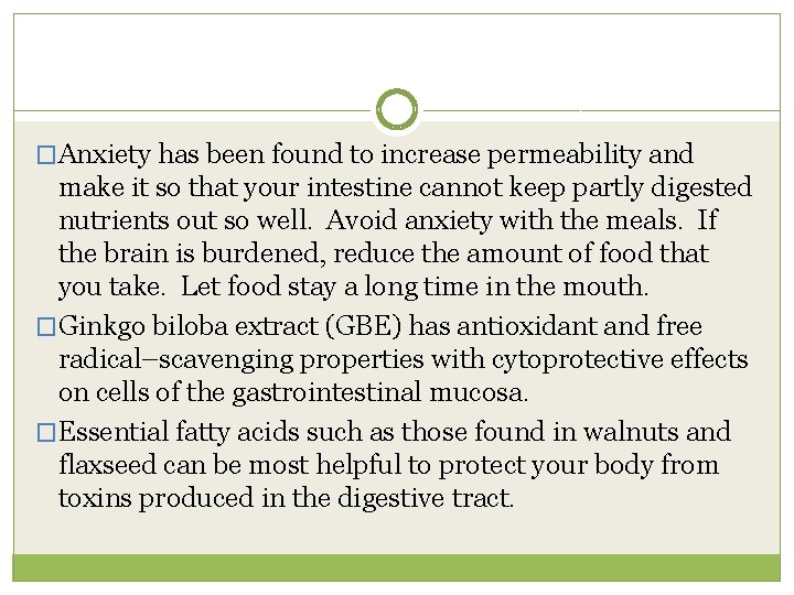 �Anxiety has been found to increase permeability and make it so that your intestine