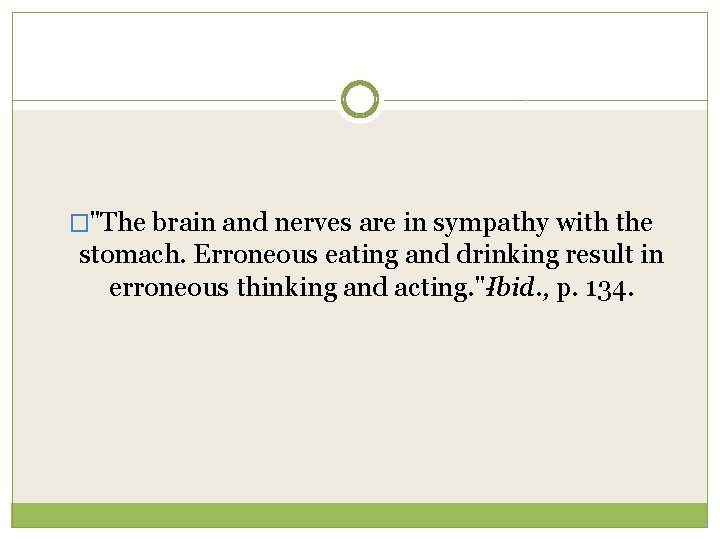 �"The brain and nerves are in sympathy with the stomach. Erroneous eating and drinking