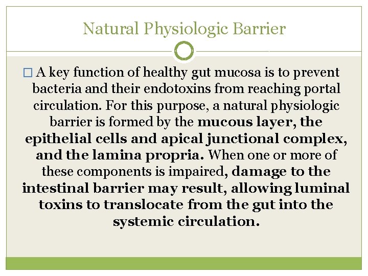 Natural Physiologic Barrier � A key function of healthy gut mucosa is to prevent