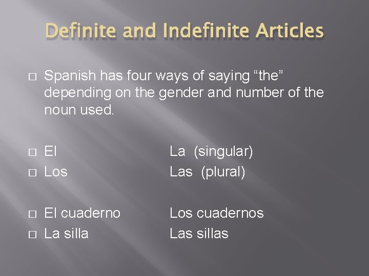 Definite and Indefinite Articles � Spanish has four ways of saying “the” depending on