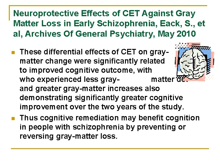 Neuroprotective Effects of CET Against Gray Matter Loss in Early Schizophrenia, Eack, S. ,