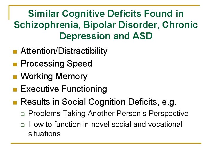Similar Cognitive Deficits Found in Schizophrenia, Bipolar Disorder, Chronic Depression and ASD n n
