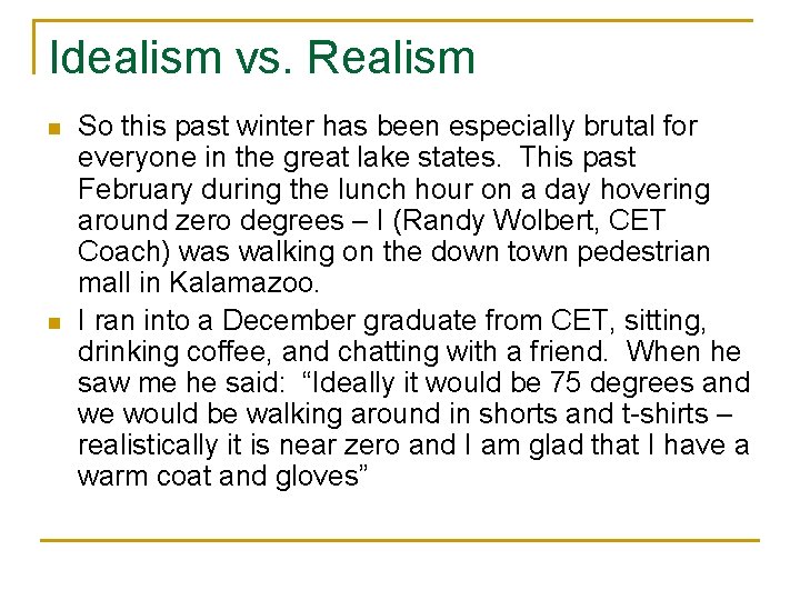 Idealism vs. Realism n n So this past winter has been especially brutal for