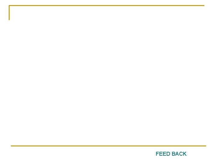 FEED BACK 