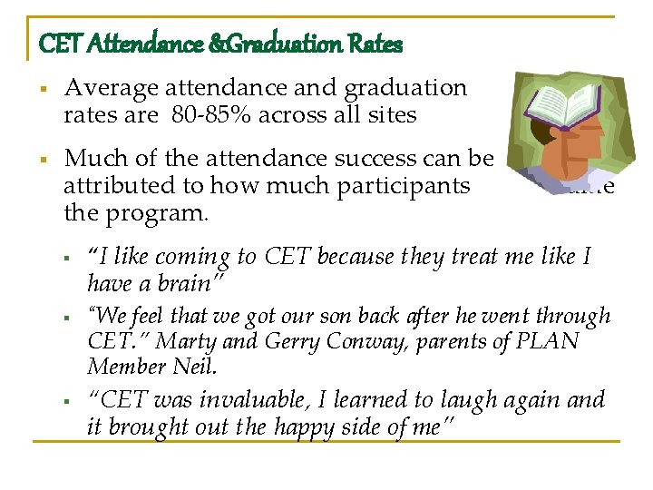 CET Attendance &Graduation Rates § § Average attendance and graduation rates are 80 -85%