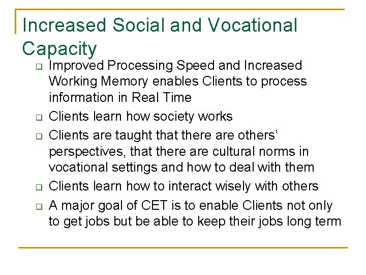 Increased Social and Vocational Capacity q q q Improved Processing Speed and Increased Working