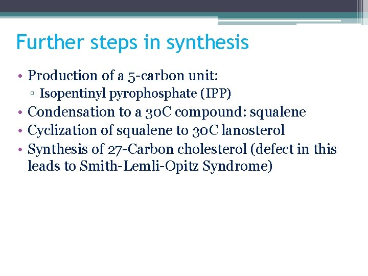 Further steps in synthesis • Production of a 5 -carbon unit: ▫ Isopentinyl pyrophosphate