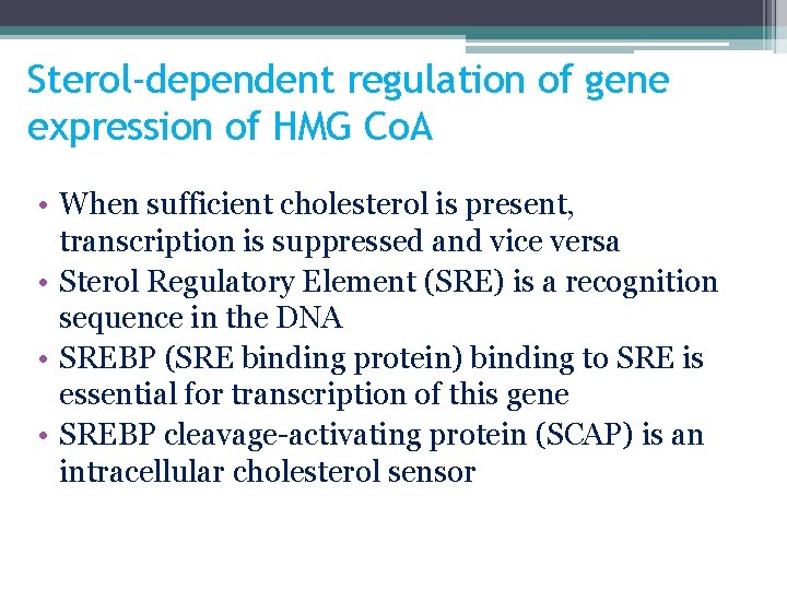 Sterol-dependent regulation of gene expression of HMG Co. A • When sufficient cholesterol is
