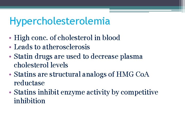 Hypercholesterolemia • High conc. of cholesterol in blood • Leads to atherosclerosis • Statin