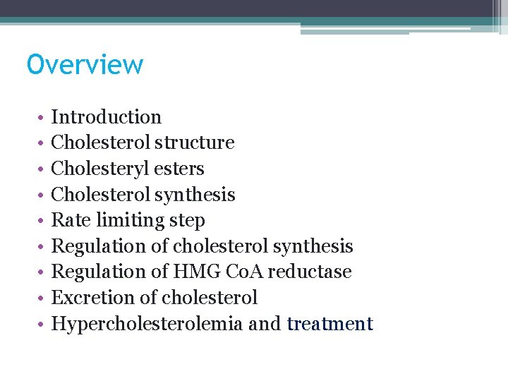 Overview • • • Introduction Cholesterol structure Cholesteryl esters Cholesterol synthesis Rate limiting step