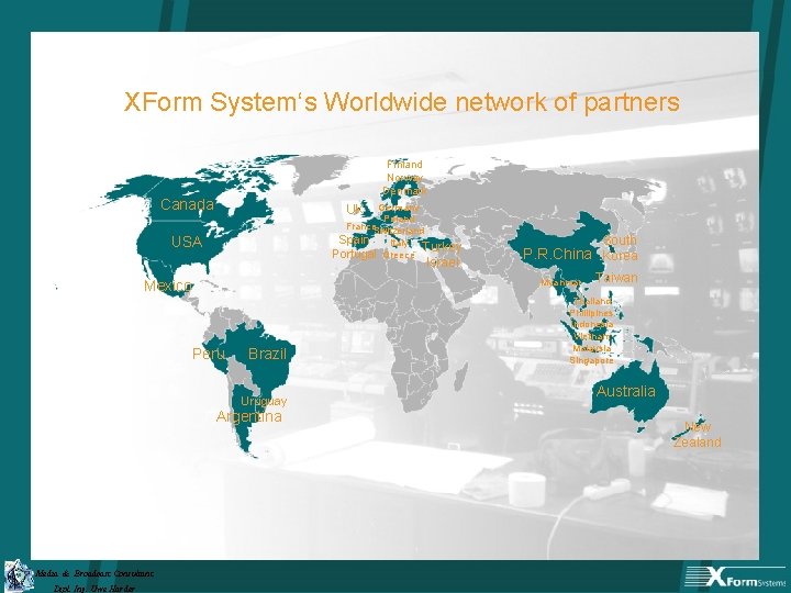 XForm System‘s Worldwide network of partners Finland Norway Denmark Canada Germany Poland France Switzerland