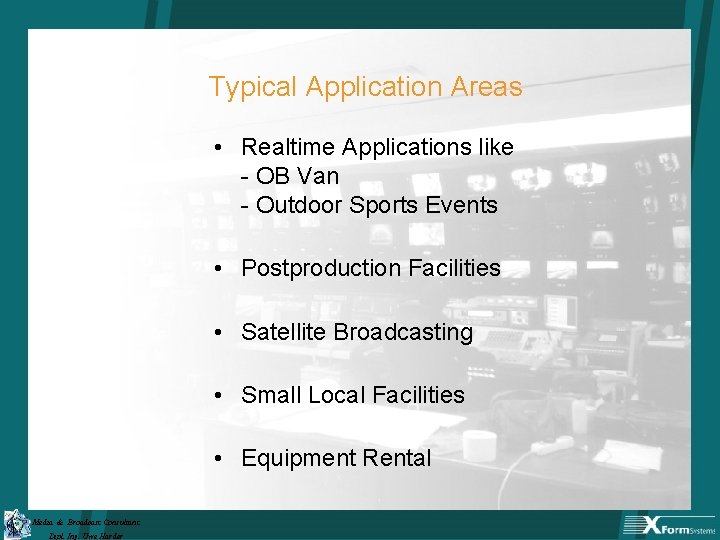 Typical Application Areas • Realtime Applications like - OB Van - Outdoor Sports Events