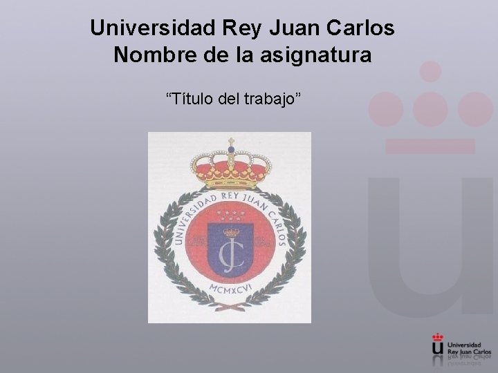 Universidad Rey Juan Carlos Nombre de la asignatura “Título del trabajo” 