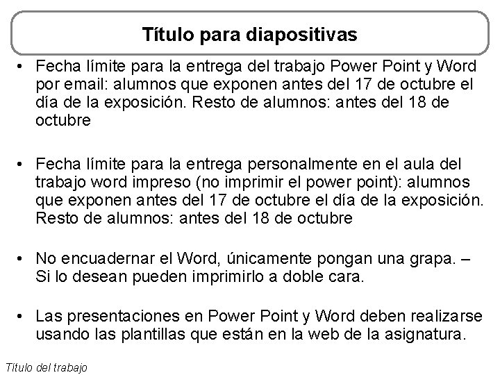 Título para diapositivas • Fecha límite para la entrega del trabajo Power Point y
