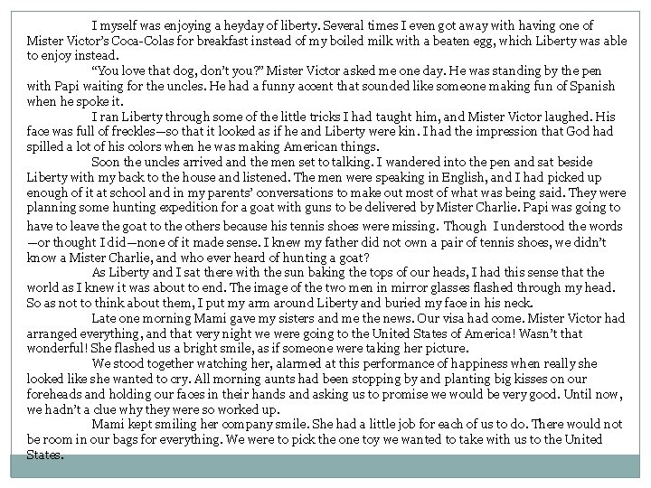 I myself was enjoying a heyday of liberty. Several times I even got away