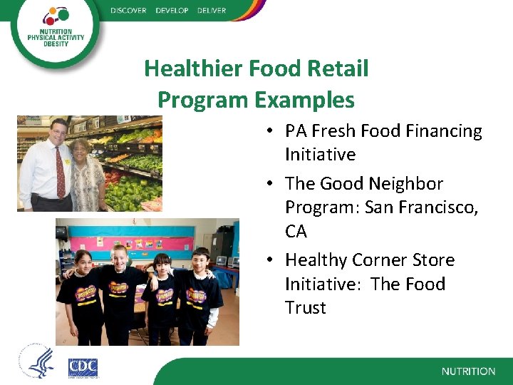 Healthier Food Retail Program Examples • PA Fresh Food Financing Initiative • The Good