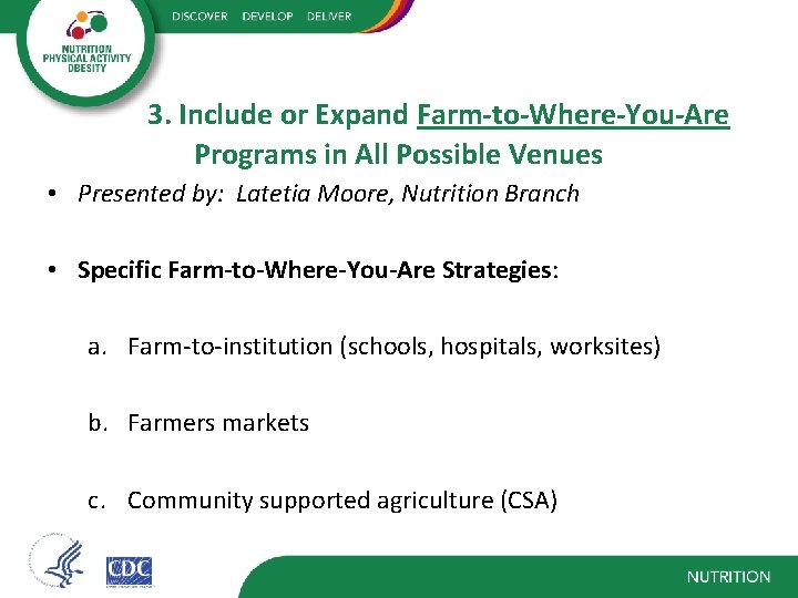 3. Include or Expand Farm-to-Where-You-Are Programs in All Possible Venues • Presented by: Latetia