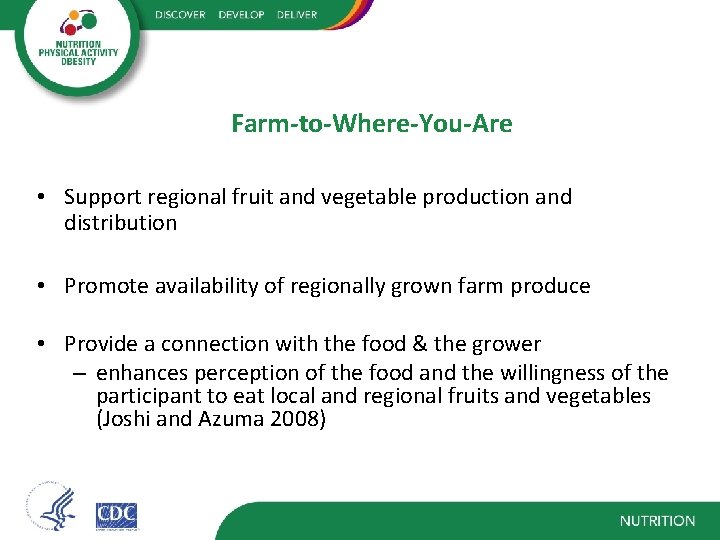 Farm-to-Where-You-Are • Support regional fruit and vegetable production and distribution • Promote availability of