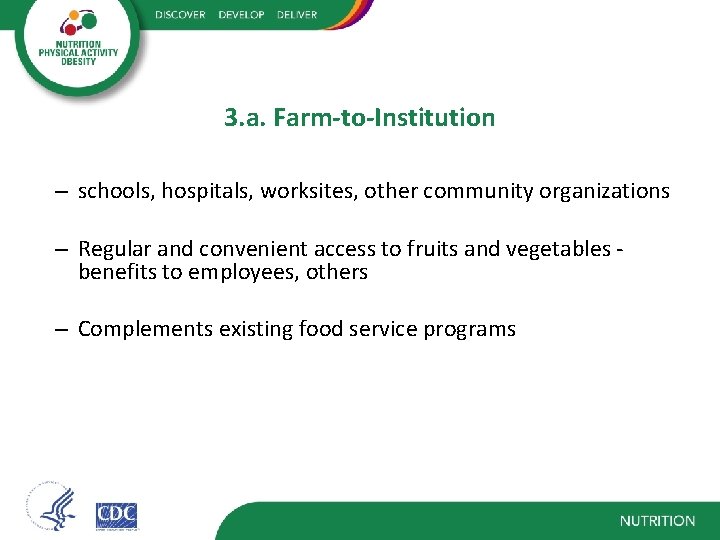 3. a. Farm-to-Institution – schools, hospitals, worksites, other community organizations – Regular and convenient