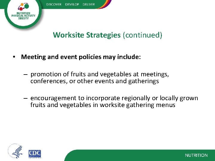 Worksite Strategies (continued) • Meeting and event policies may include: – promotion of fruits