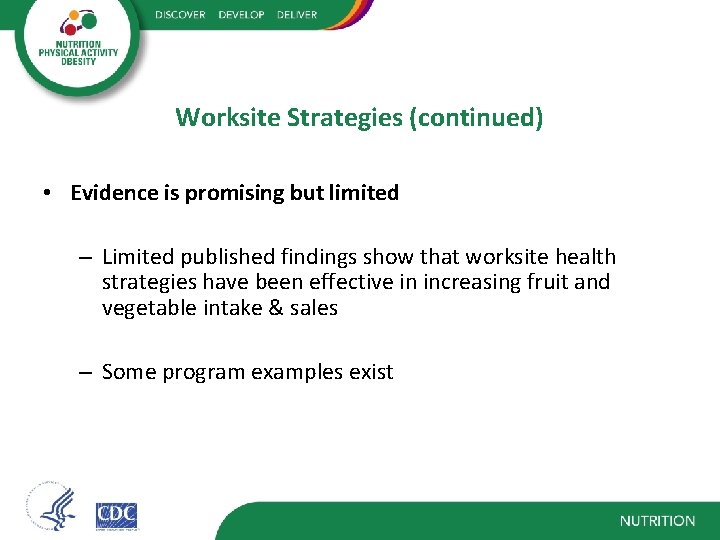 Worksite Strategies (continued) • Evidence is promising but limited – Limited published findings show