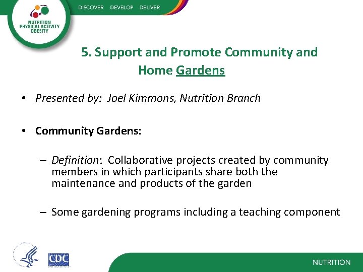 5. Support and Promote Community and Home Gardens • Presented by: Joel Kimmons, Nutrition