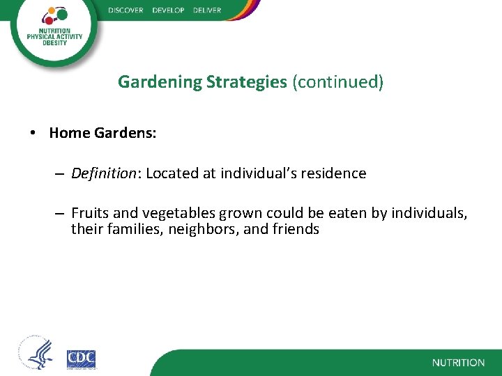 Gardening Strategies (continued) • Home Gardens: – Definition: Located at individual’s residence – Fruits