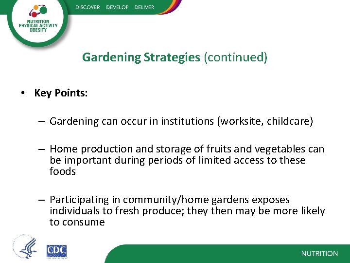 Gardening Strategies (continued) • Key Points: – Gardening can occur in institutions (worksite, childcare)