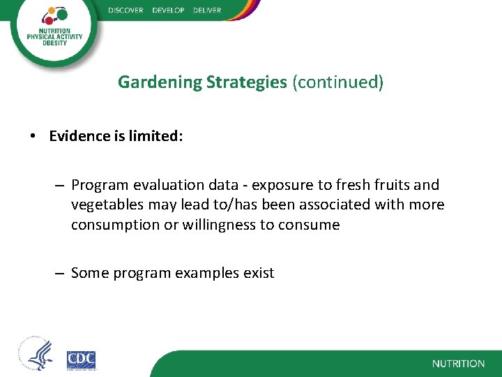 Gardening Strategies (continued) • Evidence is limited: – Program evaluation data - exposure to