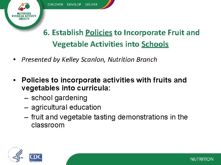 6. Establish Policies to Incorporate Fruit and Vegetable Activities into Schools • Presented by