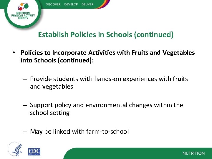 Establish Policies in Schools (continued) • Policies to Incorporate Activities with Fruits and Vegetables