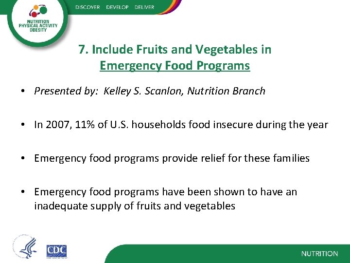 7. Include Fruits and Vegetables in Emergency Food Programs • Presented by: Kelley S.