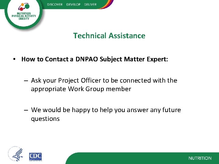 Technical Assistance • How to Contact a DNPAO Subject Matter Expert: – Ask your