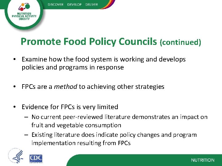 Promote Food Policy Councils (continued) • Examine how the food system is working and