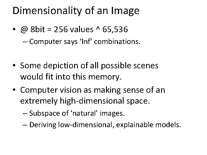 Dimensionality of an Image • @ 8 bit = 256 values ^ 65, 536