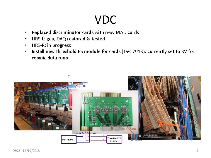 VDC • • Replaced discriminator cards with new MAD cards HRS-L: gas, DAQ restored
