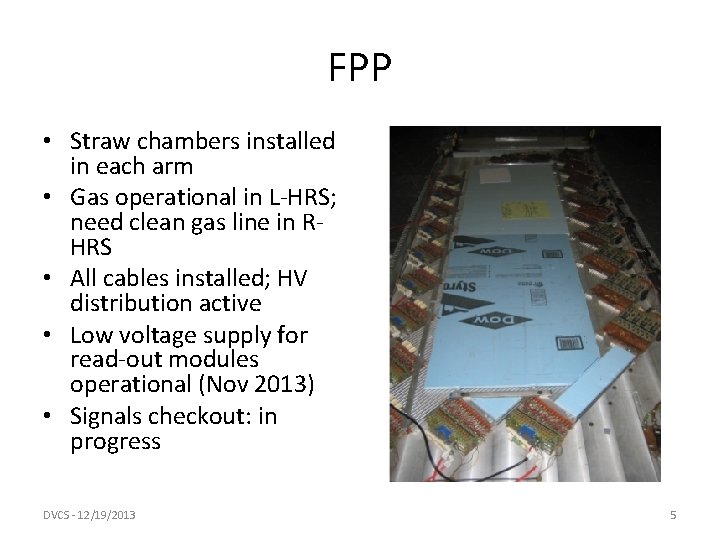 FPP • Straw chambers installed in each arm • Gas operational in L-HRS; need
