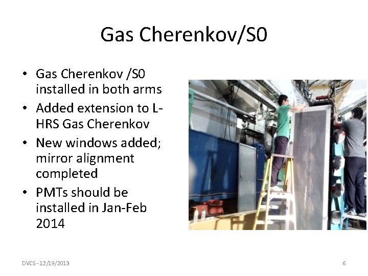 Gas Cherenkov/S 0 • Gas Cherenkov /S 0 installed in both arms • Added