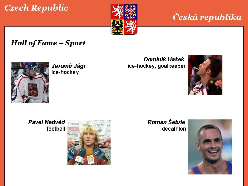 Czech Republic Česká republika Hall of Fame – Sport Jaromír Jágr ice-hockey Pavel Nedvěd