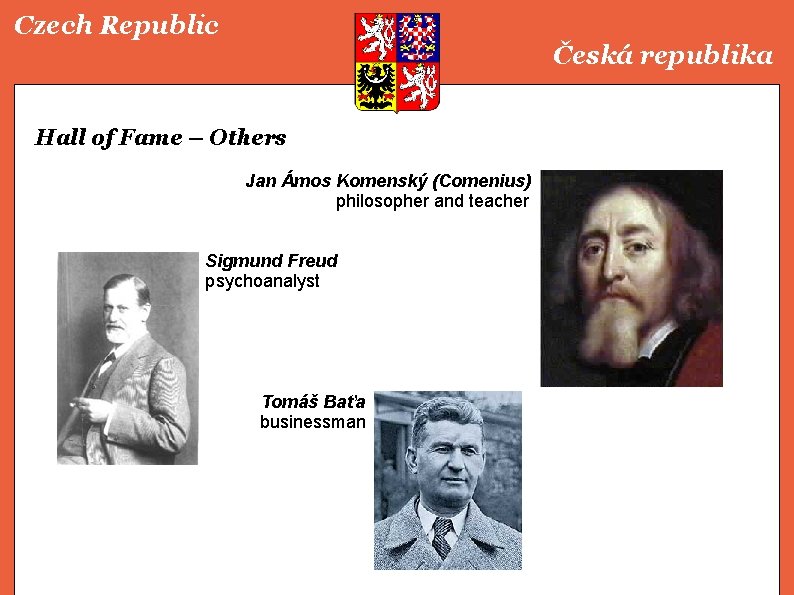 Czech Republic Česká republika Hall of Fame – Others Jan Ámos Komenský (Comenius) philosopher