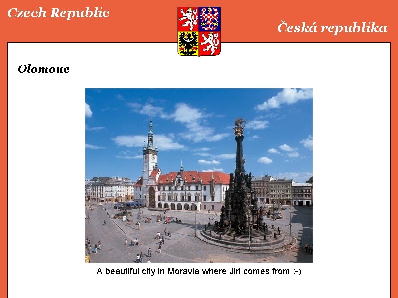Czech Republic Česká republika Olomouc A beautiful city in Moravia where Jiri comes from