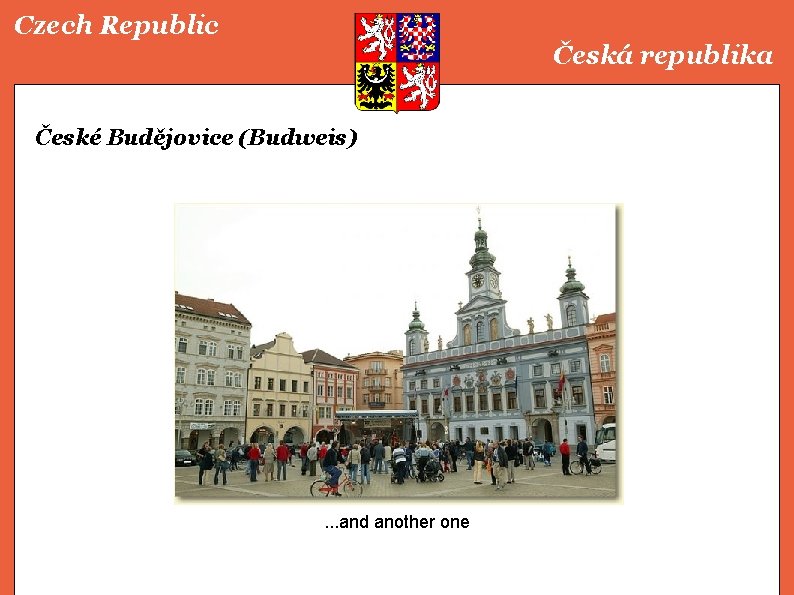 Czech Republic Česká republika České Budějovice (Budweis) . . . and another one 