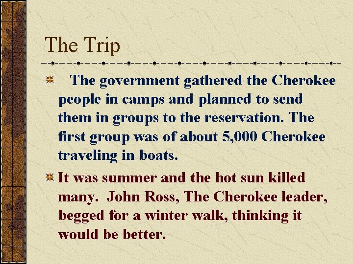 The Trip The government gathered the Cherokee people in camps and planned to send