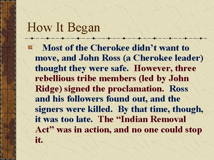 How It Began Most of the Cherokee didn’t want to move, and John Ross