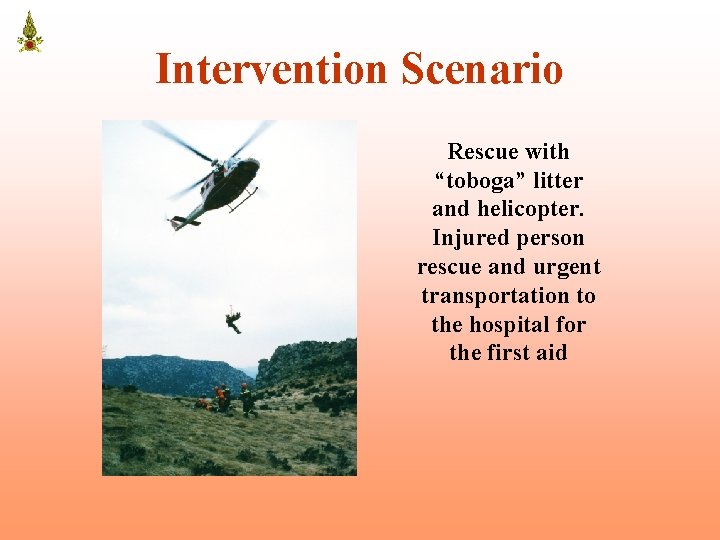 Intervention Scenario Rescue with “toboga” litter and helicopter. Injured person rescue and urgent transportation