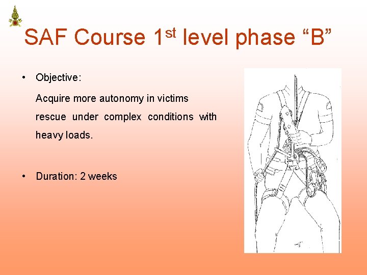 SAF Course 1 st level phase “B” • Objective: Acquire more autonomy in victims