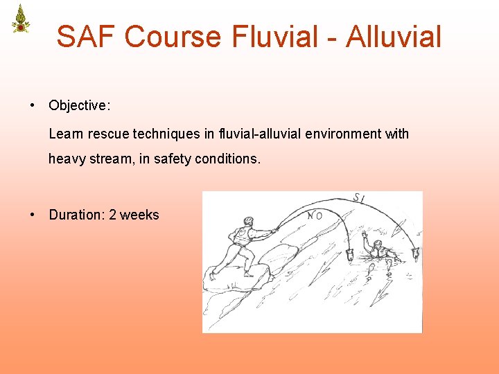 SAF Course Fluvial - Alluvial • Objective: Learn rescue techniques in fluvial-alluvial environment with