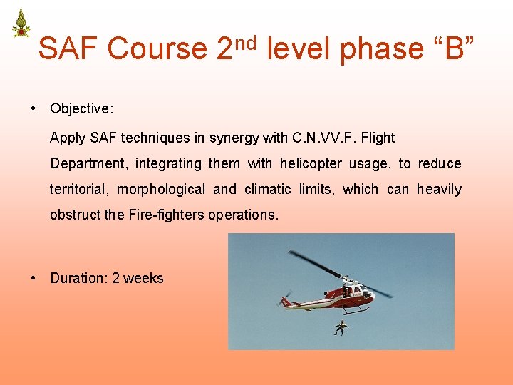 SAF Course 2 nd level phase “B” • Objective: Apply SAF techniques in synergy